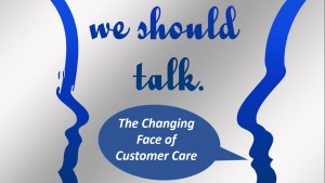 The Changing Face of Customer Care