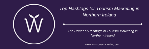 Hashtags for tourism operators in Northern Ireland banner image