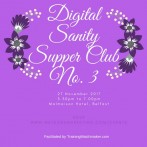 Digital Sanity Supper Club III at Malmaison Belfast